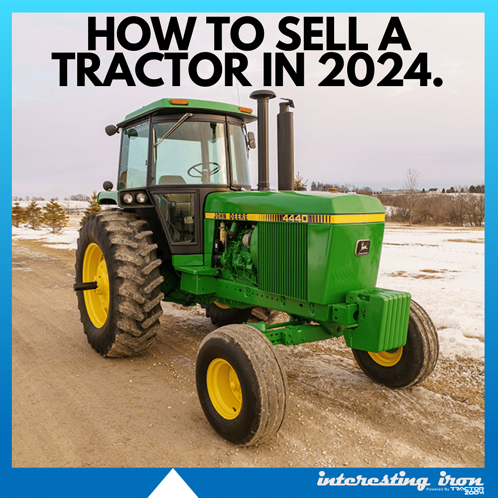 Interesting Iron 013124 - how to sell a tractor in 2024